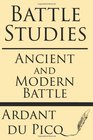 Battle Studies Ancient and Modern Battle
