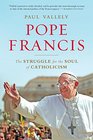 Pope Francis The Struggle for the Soul of Catholicism