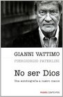 No ser Dios/ Not being God Una autobiografia a cuatro manos/ An Autobiography at Four Hands