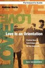 Love is an Orientation Participant's Guide Practical Ways to Build Bridges with the Gay Community