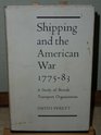 Shipping and the American War 177583 A Study of British Transport Organization