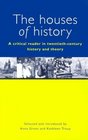 The Houses of History A Critical Reader in TwentiethCentury History and Theory