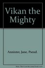 Vikan the Mighty