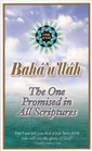 Baha'u'llah The One Promised in All Scriptures