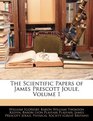 The Scientific Papers of James Prescott Joule Volume 1