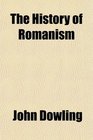 The History of Romanism