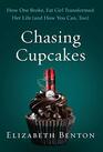 Chasing Cupcakes How One Broke Fat Girl Transformed Her Life