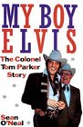 My Boy Elvis The Colonel Tom Parker Story