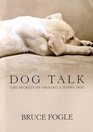 Dog Talk The Secrets of Owning a Happy Dog