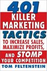 401 Killer Marketing Tactics to Maximize Profits Increase Sales and Stomp Your Competition