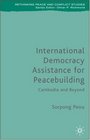International Democracy Assistance for Peacebuilding The Cambodian Experience