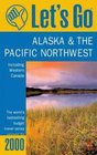 Let's Go 2000 Alaska  the Pacific Northwest  The World's Bestselling Budget Travel Series