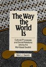 The Way the World Is Cultural Processes and Social Relations Among the Mombasa Swahili