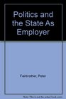 Politics and the State As Employer