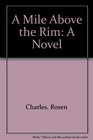 A mile above the rim: A novel