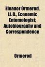 Eleanor Ormerod Ll D Economic Entomologist Autobiography and Correspondence