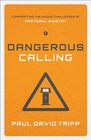 Dangerous Calling  Confronting the Unique Challenges of Pastoral Ministry