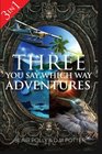 Three You Say Which Way Adventures
