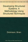 DEVELOPING STRUCTURED SYSTEMS A Methodology Using Structured Techniques