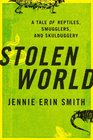 Stolen World A Tale of Reptiles Smugglers and Skulduggery