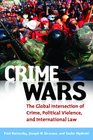 Crime Wars The Global Intersection of Crime Political Violence and International Law