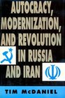 Autocracy Modernization and Revolution in Russia and Iran