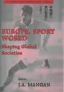 Europe Sport World Shaping Global Societies