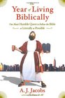 The Year of Living Biblically: One Man\'s Humble Quest to Follow the Bible as Literally as Possible