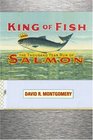 King of Fish The ThousandYear Run of Salmon