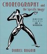 Choreography and the Specific Image Nineteen Essays and a Workbook