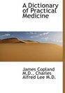 A Dictionary of Practical Medicine