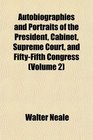 Autobiographies and Portraits of the President Cabinet Supreme Court and FiftyFifth Congress