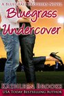 Bluegrass Undercover A Bluegrass Brothers Novel