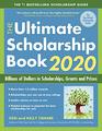 The Ultimate Scholarship Book 2020 Billions of Dollars in Scholarships Grants and Prizes