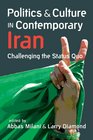 Politics and Culture in Contemporary Iran Challenging the Status Quo