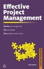 Effective Project Management Identify and Manage Risks Plan and Budget Keep Projects under Control
