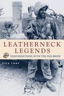 Leatherneck Legends Conversations With the Marine Corps' Old Breed
