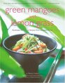 Green Mangoes and Lemon Grass Southeast Asia's Best Recipes from Bangkok to Bali