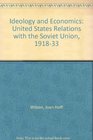 Ideology and Economics United States Relations with the Soviet Union 191833