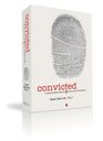 Convicted A Scientist Examines the Evidence for Christianity