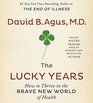 The Lucky Years: How to Thrive in the Brave New World of Health