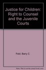Justice For Children The Right to Counsel and the Juvenile Courts