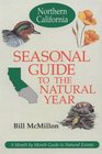 Seasonal Guide to the Natural YearNorthern California A Month by Month Guide to Natural Events
