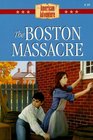 The Boston Massacre (American Adventure, Bk 10)