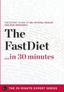 The Fast Diet in 30 Minutes - The Expert Guide to Michael Mosley's Critically Acclaimed Book