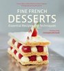 Fine French Desserts Essential Recipes and Techniques