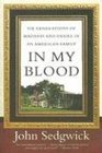 In My Blood: Six Generations of Madness and Desire in an American Family