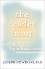 The Tender Heart Conquering Your Insecurity