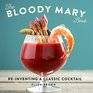 The Bloody Mary Book ReInventing a Classic Cocktail