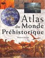 Atlas du monde prhistorique
